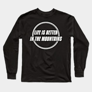 LIFE IS BETTER IN THE MOUNTAINS Double Circle Classic Minimalist Black And White Text Design Long Sleeve T-Shirt